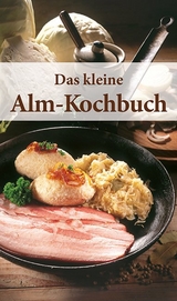 KOMPASS Küchenschätze Das kleine Alm-Kochbuch - Rosina Bauer