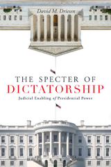 The Specter of Dictatorship - David M. Driesen