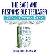 The Safe and Responsible Teenager 2-in-1 Combo Pack : Better Communication, Internet and Cell Phone Safety for Teens, Plus Budgeting and Finance for Children -  Bukky Ekine-Ogunlana