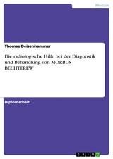 Die radiologische Hilfe bei der Diagnostik und Behandlung von MORBUS BECHTEREW - Thomas Deisenhammer