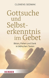 Gottsuche und Selbsterkenntnis im Gebet - Clemens Sedmak