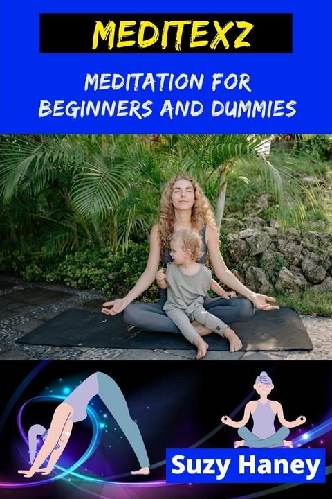 Meditexz - Meditation for Beginners and Dummies - Suzy Haney
