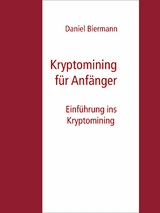 Kryptomining für Anfänger - Daniel Biermann