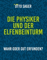 Die Physiker und der Elfenbeinturm - Otto Sager