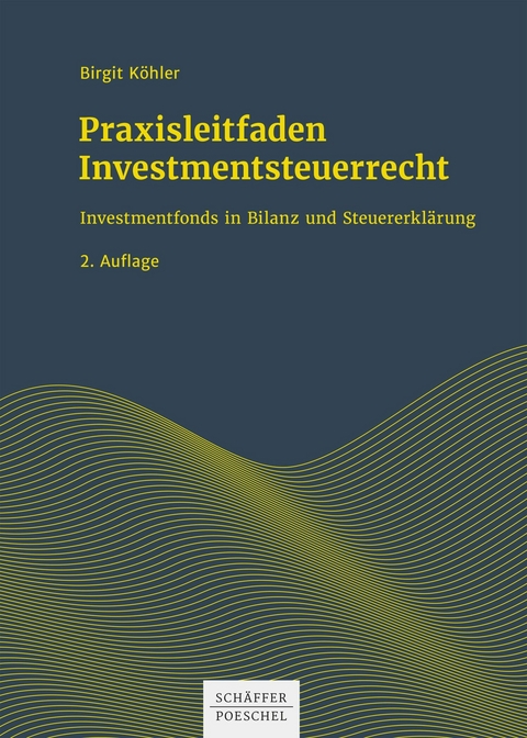 Praxisleitfaden Investmentsteuerrecht -  Birgit Köhler,  Franz Schober