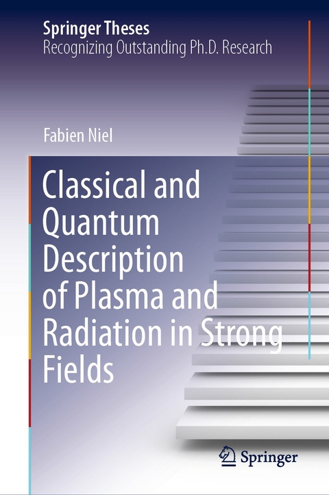 Classical and Quantum Description of Plasma and Radiation in Strong Fields -  Fabien Niel