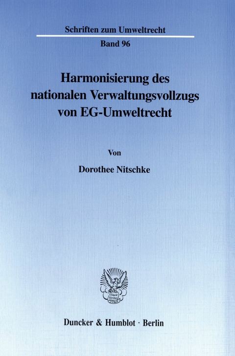 Harmonisierung des nationalen Verwaltungsvollzugs von EG-Umweltrecht. -  Dorothee Nitschke