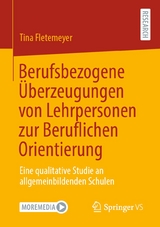 Berufsbezogene Überzeugungen von Lehrpersonen zur Beruflichen Orientierung - Tina Fletemeyer