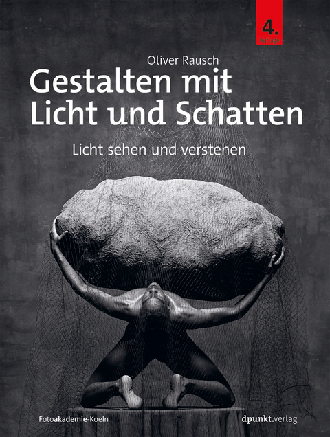 Gestalten mit Licht und Schatten -  Oliver Rausch