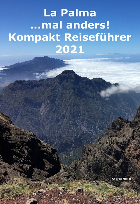 La Palma ...mal anders! Kompakt Reiseführer 2021 - Andrea Müller