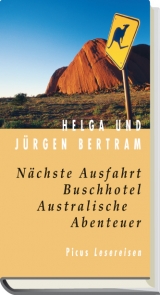 Nächste Ausfahrt Buschhotel. Australische Abenteuer - Helga Bertram, Jürgen Bertram