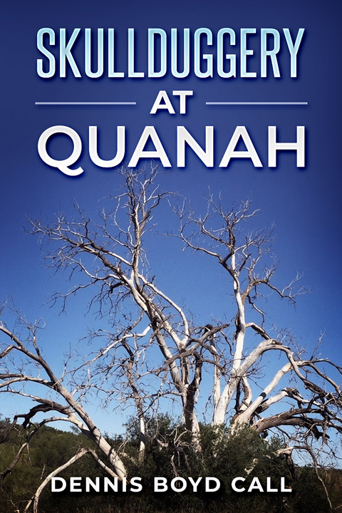 Skullduggery at Quanah -  Dennis Call