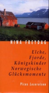 Elche, Fjorde, Königskinder. Norwegische Glücksmomente - Nina Freydag