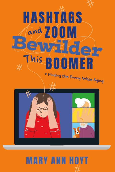 Hashtags and Zoom Bewilder This Boomer -  Mary Ann Hoyt