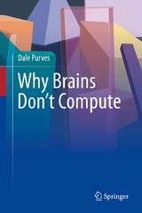 Why Brains Don't Compute - Dale Purves