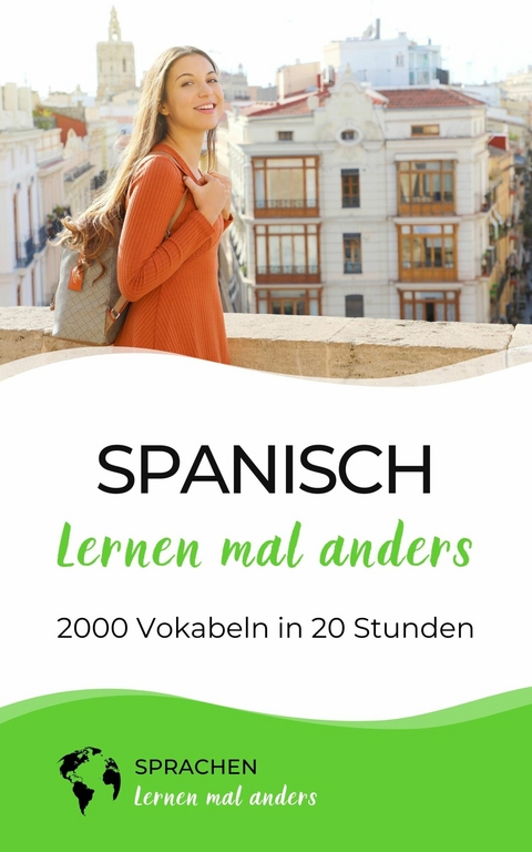 Spanisch lernen mal anders - 2000 Vokabeln in 20 Stunden -  Sprachen Lernen Mal Anders