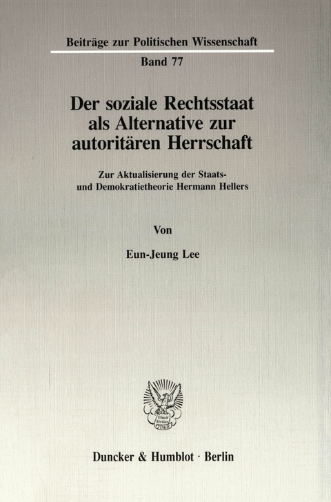 Der soziale Rechtsstaat als Alternative zur autoritären Herrschaft. -  Eun-Jeung Lee