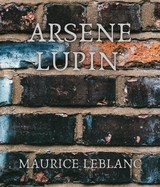 Arsene Lupin - Maurice Leblanc