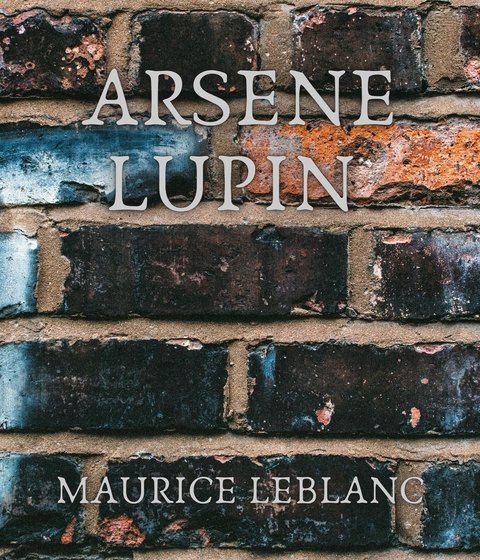 Arsene Lupin - Maurice Leblanc