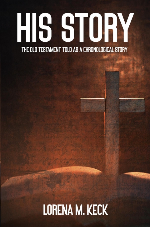 His Story : The Old Testament Told as a Chronological Story -  Lorena M Keck