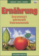 Ernährung - bewusst, aktuell, lebensnah, m, Beiheft 'Auswahl von Lebensmitteln' - Reischl, Anita; Rogl, Helga; Lehner, Andrea