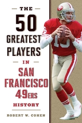50 Greatest Players in San Francisco 49ers History -  Robert W. Cohen