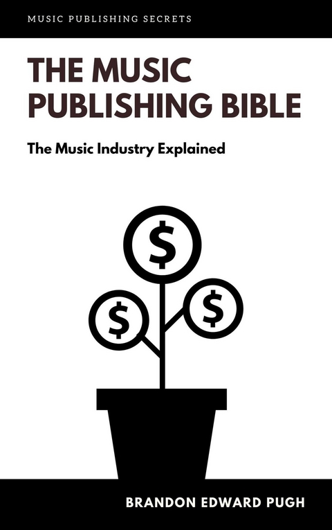 Music Publishing Bible -  Brandon Edward Pugh