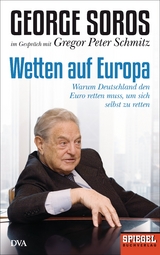 Wetten auf Europa -  Gregor Peter Schmitz,  George Soros