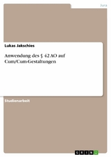 Anwendung des § 42 AO auf Cum/Cum-Gestaltungen - Lukas Jakschies