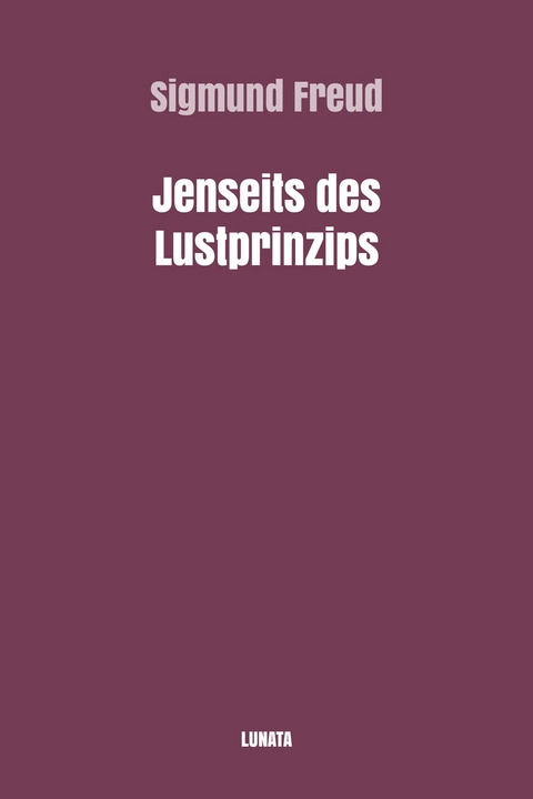 Jenseits des Lustprinzips - Sigmund Freud