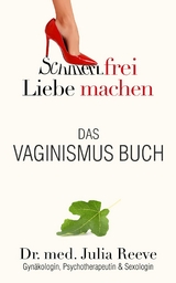 Das Vaginismus Buch - Julia Dr. med. Reeve