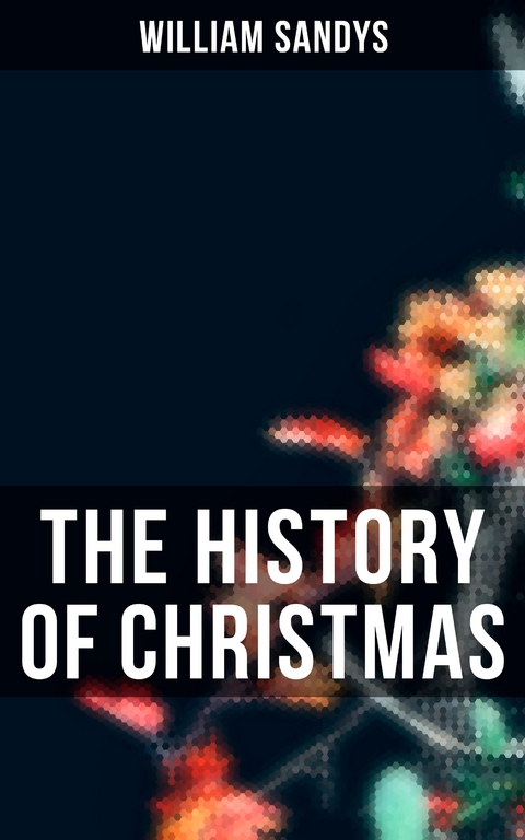 The History of Christmas - William Sandys