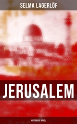 Jerusalem (Historical Novel) - Selma Lagerlöf