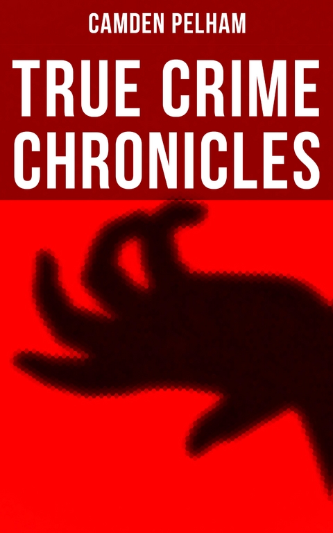 True Crime Chronicles - Camden Pelham