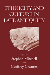 Ethnicity and Culture in Late Antiquity - 