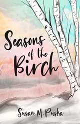 Seasons of the Birch -  Susan M. Puska