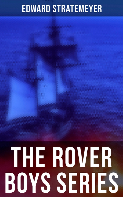 The Rover Boys Series - Edward Stratemeyer