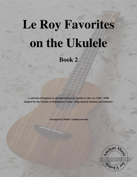 Le Roy Favorites on the Ukulele (Book 2) - Robert Vanderzweerde