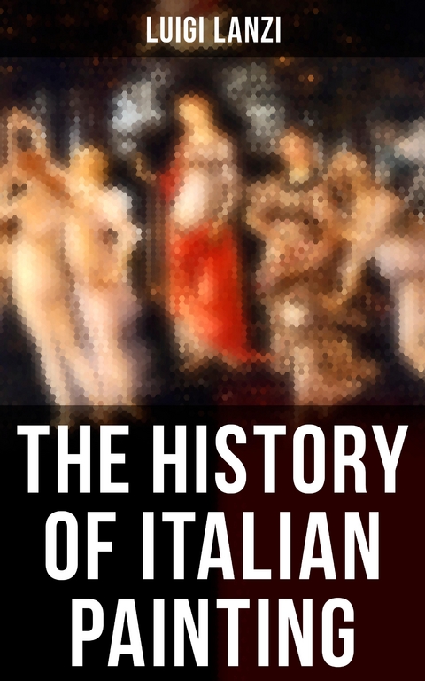 The History of Italian Painting - Luigi Lanzi