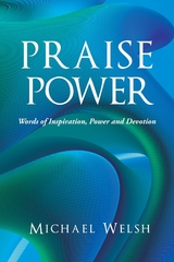 Praise Power -  Michael Welsh