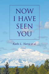 Now I Have Seen You - Kathi L. Norris et al.