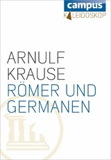 Römer und Germanen - Arnulf Krause