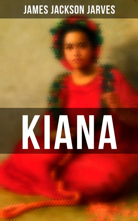 Kiana - James Jackson Jarves