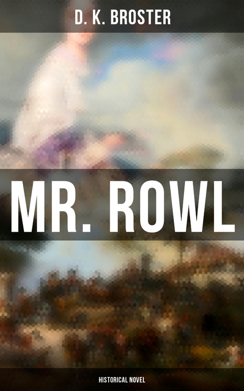 Mr. Rowl (Historical Novel) - D. K. Broster