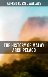 The History of Malay Archipelago - Alfred Russel Wallace