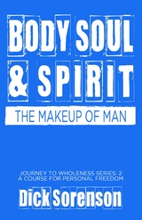 Body Soul and Spirit - Dick Sorenson