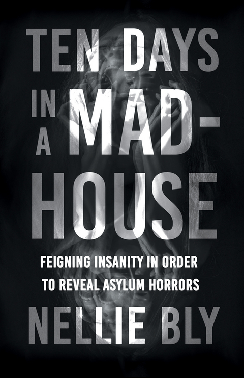 Ten Days in a Mad-House - Nellie Bly