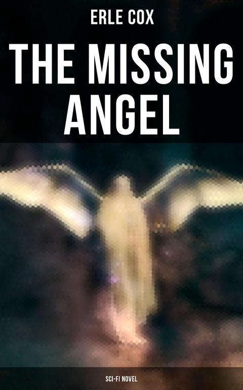 The Missing Angel (Sci-Fi Novel) - Erle Cox