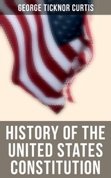 History of the United States Constitution - George Ticknor Curtis