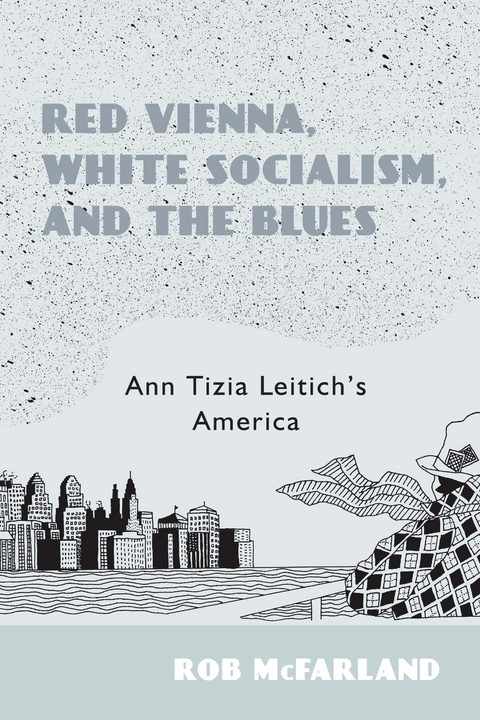 Red Vienna, White Socialism, and the Blues - Rob McFarland